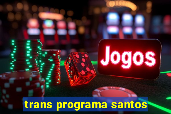 trans programa santos